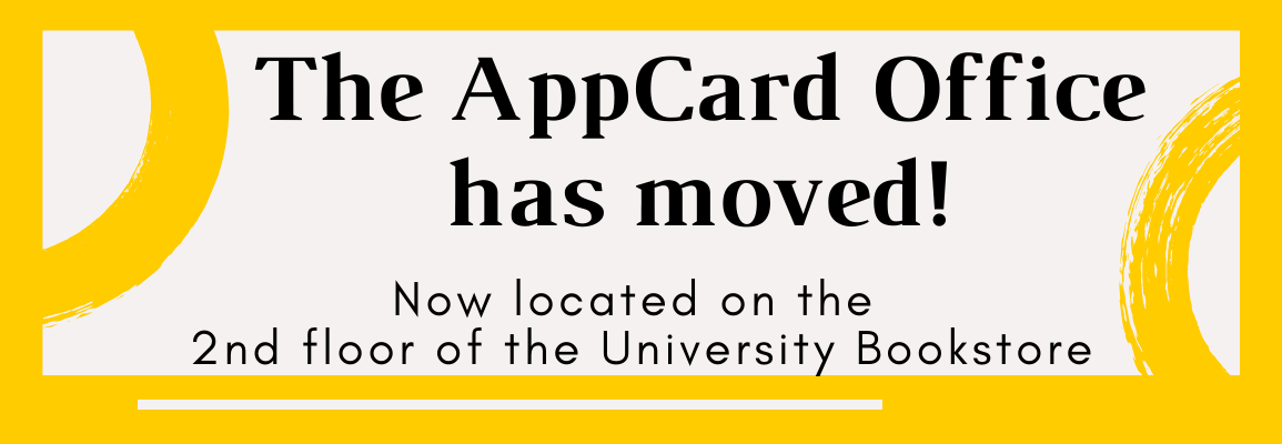 App yellow background, Text in foreground: The AppCard Office has moved! Now located on the second floor of the University Bookstore